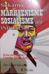 Soekarno : Marhaenisme Sosialisme ala Indonesia